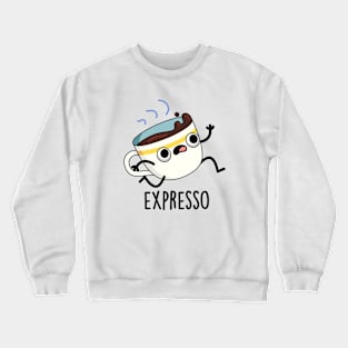 Expresso Funny Running Coffee Pun Crewneck Sweatshirt